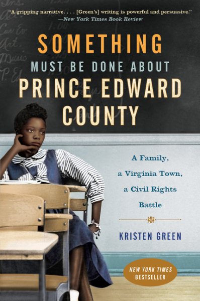 Something Must Be Done About Prince Edward County: A Family, a Virginia Town, a Civil Rights Battle cover
