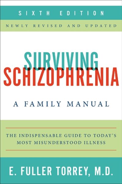 Surviving Schizophrenia, 6th Edition: A Family Manual cover