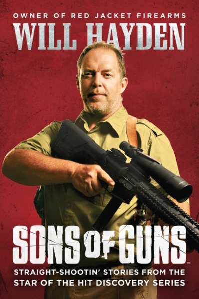 Sons of Guns: Straight-Shootin' Stories from the Star of the Hit Discovery Series cover
