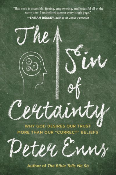 The Sin of Certainty: Why God Desires Our Trust More Than Our "Correct" Beliefs cover