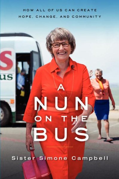 A Nun on the Bus: How All of Us Can Create Hope, Change, and Community cover