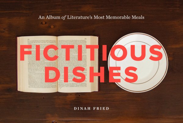 Fictitious Dishes: An Album of Literature's Most Memorable Meals cover