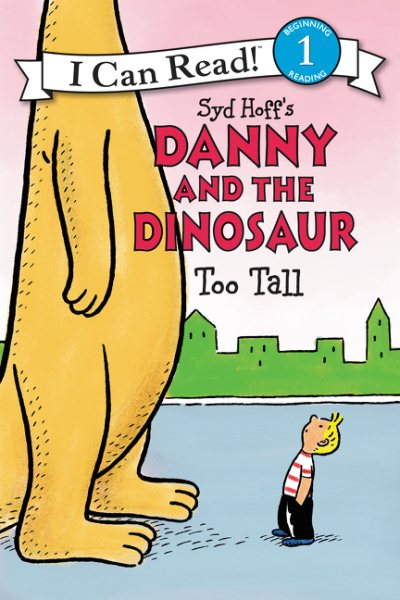 Danny and the Dinosaur: Too Tall (I Can Read Level 1) cover