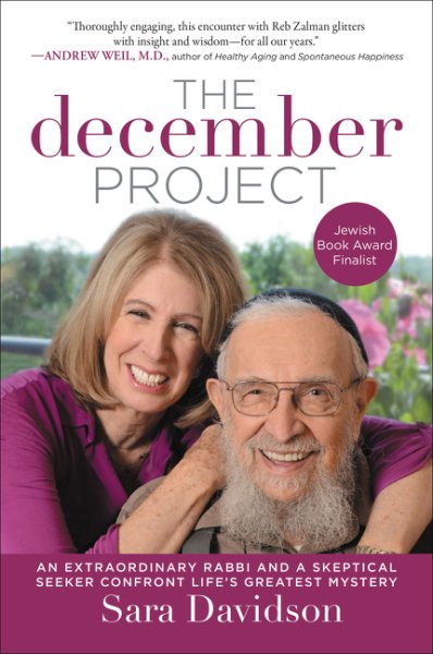 The December Project: An Extraordinary Rabbi and a Skeptical Seeker Confront Life's Greatest Mystery cover