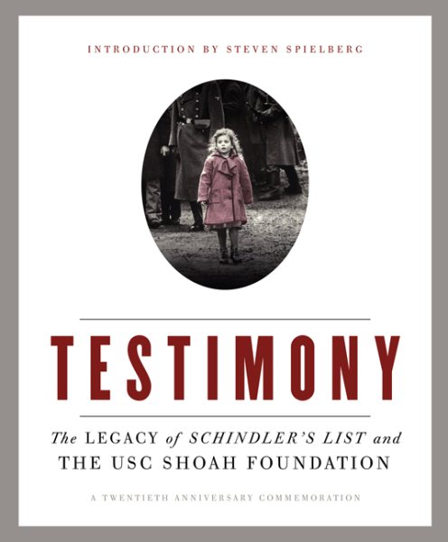 Testimony: The Legacy of Schindler's List and the USC Shoah Foundation cover
