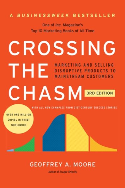 Crossing the Chasm, 3rd Edition: Marketing and Selling Disruptive Products to Mainstream Customers (Collins Business Essentials) cover