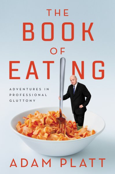 The Book of Eating: Adventures in Professional Gluttony cover