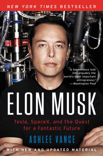 Elon Musk: Tesla, SpaceX, and the Quest for a Fantastic Future cover
