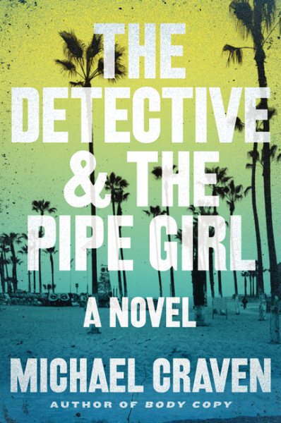 The Detective & the Pipe Girl: A Mystery (A John Darvelle Mystery, 1)