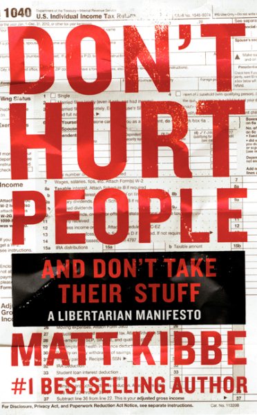 Don't Hurt People and Don't Take Their Stuff: A Libertarian Manifesto cover
