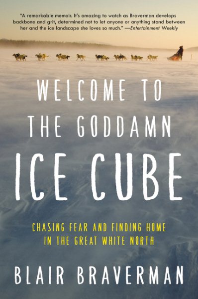 Welcome to the Goddamn Ice Cube: Chasing Fear and Finding Home in the Great White North cover