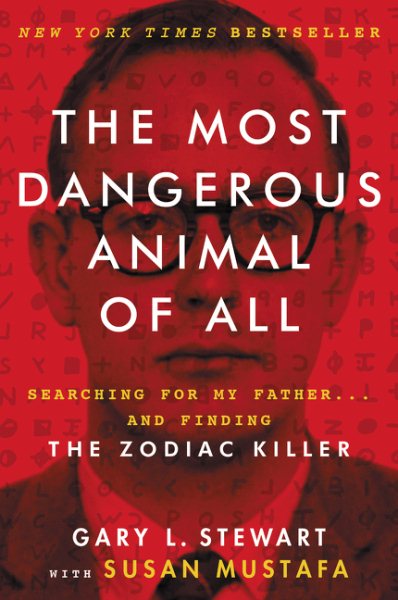 The Most Dangerous Animal of All: Searching for My Father . . . and Finding the Zodiac Killer cover