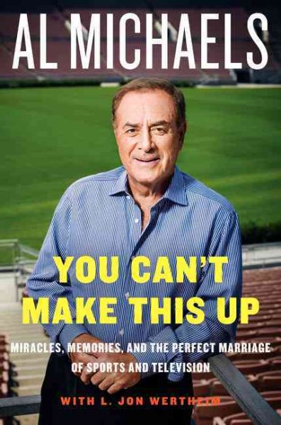 You Can't Make This Up: Miracles, Memories, and the Perfect Marriage of Sports and Television cover