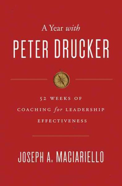 A Year with Peter Drucker: 52 Weeks of Coaching for Leadership Effectiveness cover