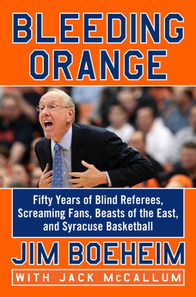 Bleeding Orange: Fifty Years of Blind Referees, Screaming Fans, Beasts of the East, and Syracuse Basketball cover