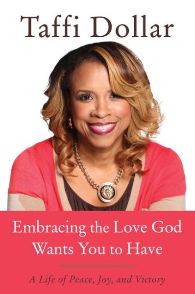 Embracing the Love God Wants You to Have: A Life of Peace, Joy, and Victory cover