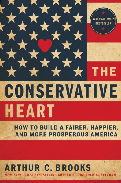 The Conservative Heart: How to Build a Fairer, Happier, and More Prosperous America cover