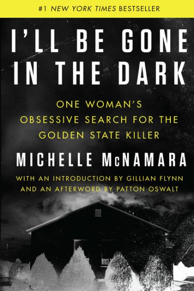 I'll Be Gone in the Dark: One Woman's Obsessive Search for the Golden State Killer cover