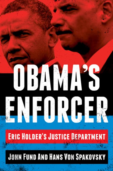 Obama's Enforcer: Eric Holder's Justice Department cover