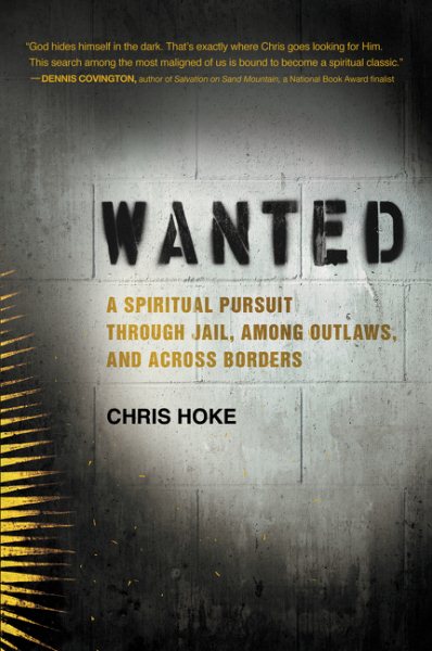 Wanted: A Spiritual Pursuit Through Jail, Among Outlaws, and Across Borders cover