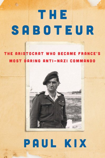 The Saboteur: The Aristocrat Who Became France's Most Daring Anti-Nazi Commando cover