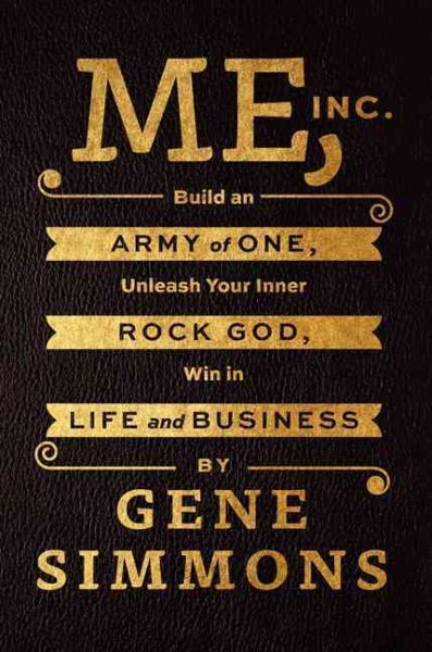 Me, Inc.: Build an Army of One, Unleash Your Inner Rock God, Win in Life and Business cover