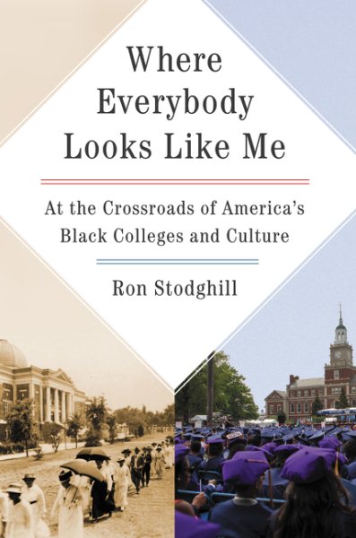 Where Everybody Looks Like Me: At the Crossroads of America's Black Colleges and Culture cover
