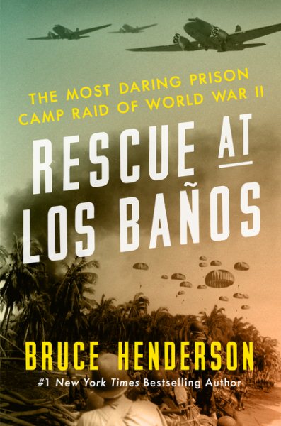 Rescue at Los Baños: The Most Daring Prison Camp Raid of World War II cover