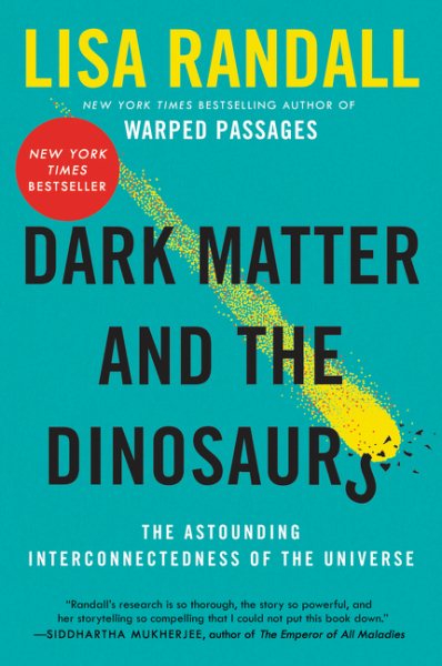 Dark Matter and the Dinosaurs: The Astounding Interconnectedness of the Universe cover