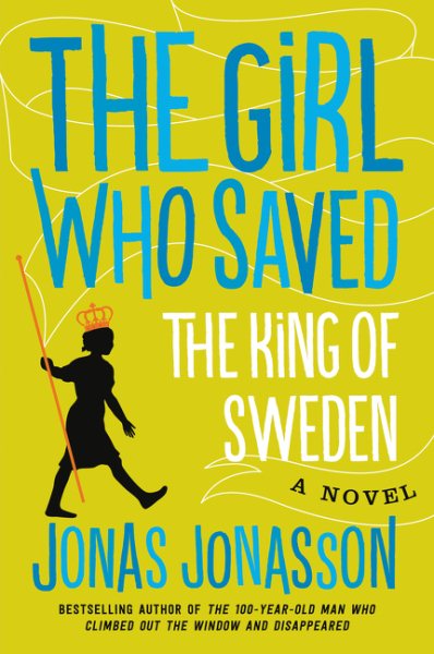 The Girl Who Saved the King of Sweden: A Novel cover