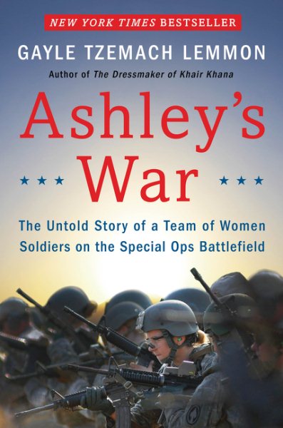 Ashley's War: The Untold Story of a Team of Women Soldiers on the Special Ops Battlefield cover
