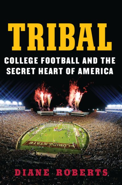 Tribal: College Football and the Secret Heart of America cover