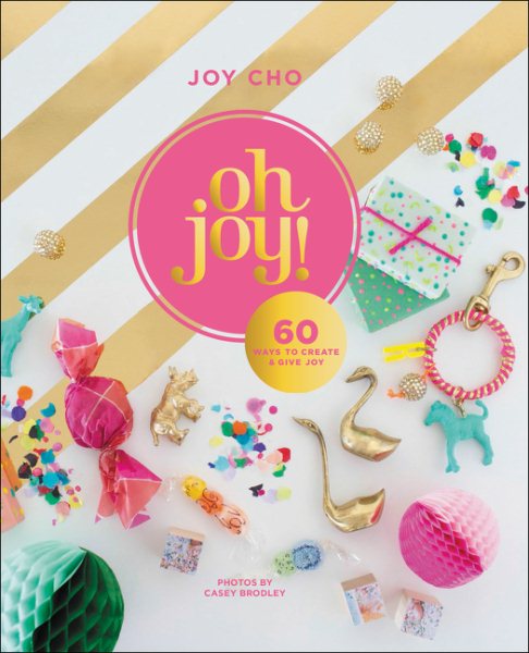 Oh Joy!: 60 Ways to Create & Give Joy cover