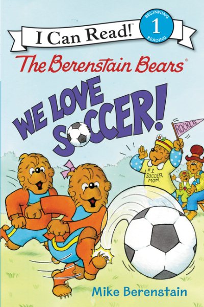 The Berenstain Bears: We Love Soccer! (I Can Read Level 1) cover
