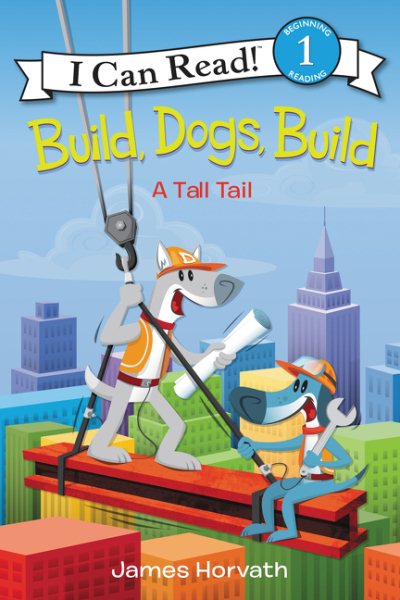 Build, Dogs, Build: A Tall Tail (I Can Read Level 1) cover