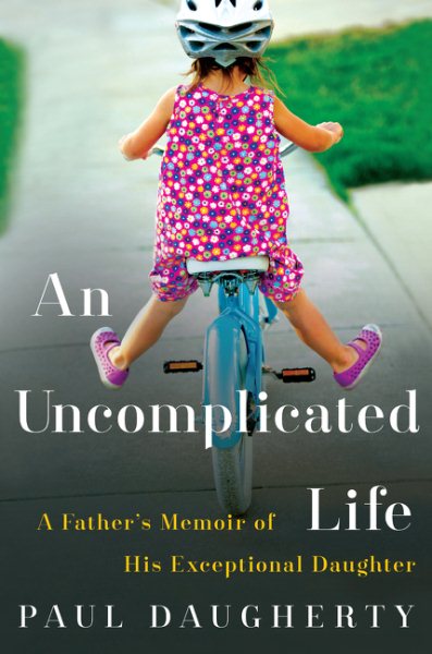 Uncomplicated Life, An: A Father's Memoir of His Exceptional Daughter cover