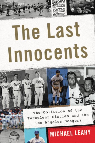 The Last Innocents: The Collision of the Turbulent Sixties and the Los Angeles Dodgers cover