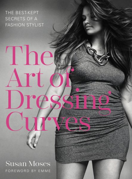 The Art of Dressing Curves: The Best-Kept Secrets of a Fashion Stylist cover