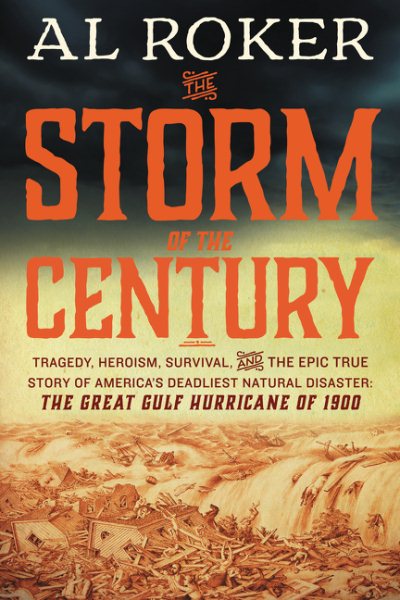 The Storm of the Century: Tragedy, Heroism, Survival, and the Epic True Story of America's Deadliest Natural Disaster: The Great Gulf Hurricane of 1900 cover