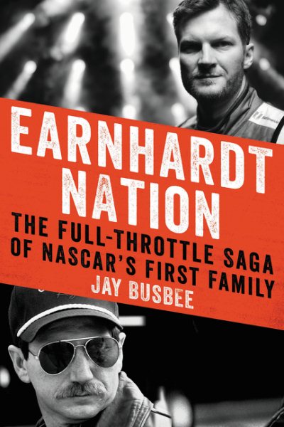 Earnhardt Nation: The Full-Throttle Saga of NASCAR's First Family cover