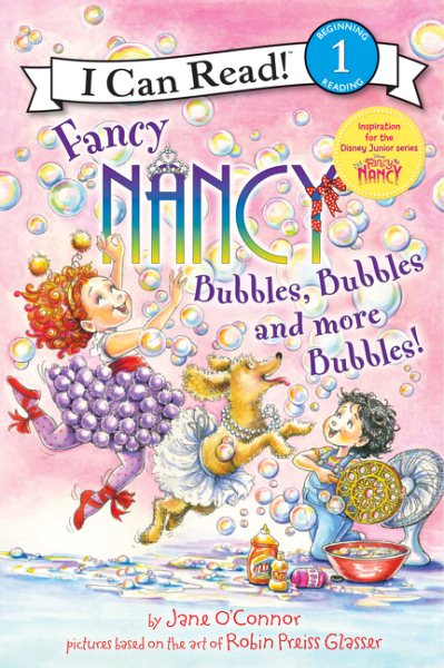 Fancy Nancy: Bubbles, Bubbles, and More Bubbles! (I Can Read Level 1) cover