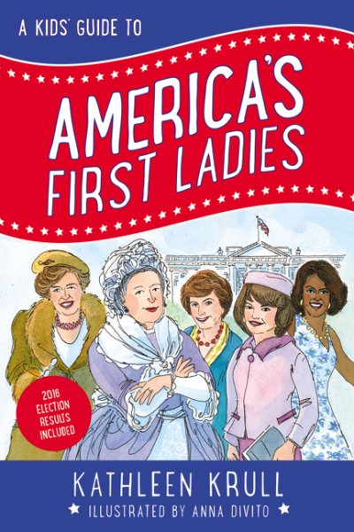 A Kids' Guide to America's First Ladies (Kids' Guide to American History, 1) cover