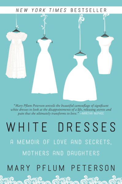 White Dresses: A Memoir of Love and Secrets, Mothers and Daughters cover