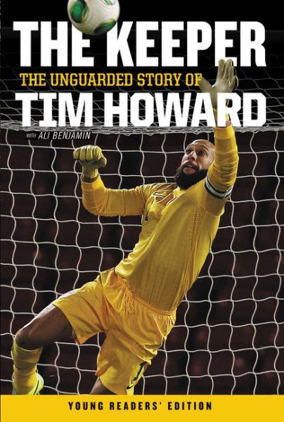 The Keeper: The Unguarded Story of Tim Howard Young Readers' Edition cover
