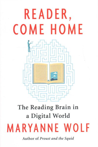 Reader, Come Home: The Reading Brain in a Digital World cover