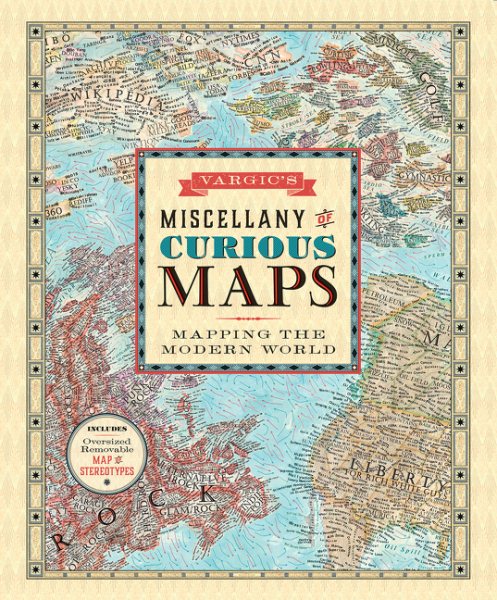 Vargic's Miscellany of Curious Maps: Mapping the Modern World cover