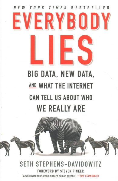 Everybody Lies: Big Data, New Data, and What the Internet Can Tell Us About Who We Really Are cover