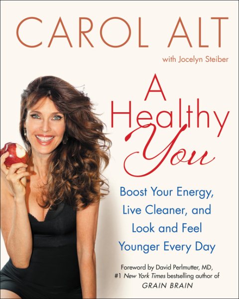 A Healthy You: Boost Your Energy, Live Cleaner, and Look and Feel Younger Every Day cover