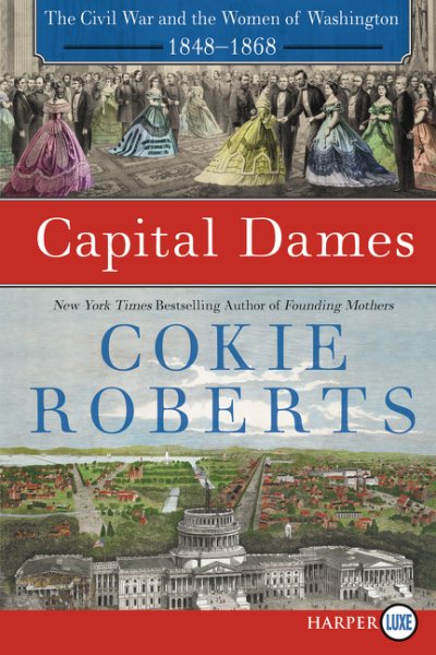 Capital Dames: The Civil War and the Women of Washington, 1848-1868 cover