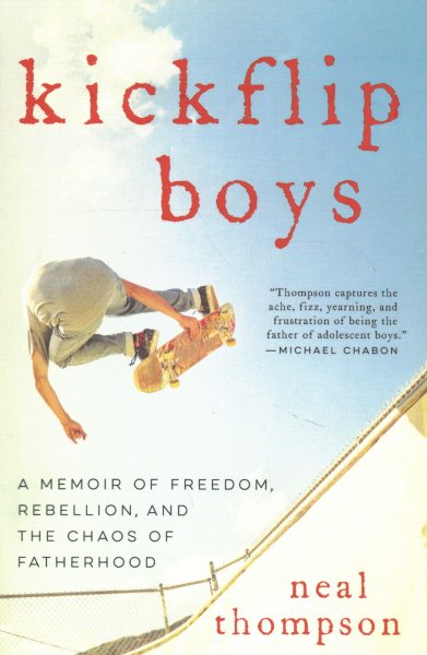 Kickflip Boys: A Memoir of Freedom, Rebellion, and the Chaos of Fatherhood cover